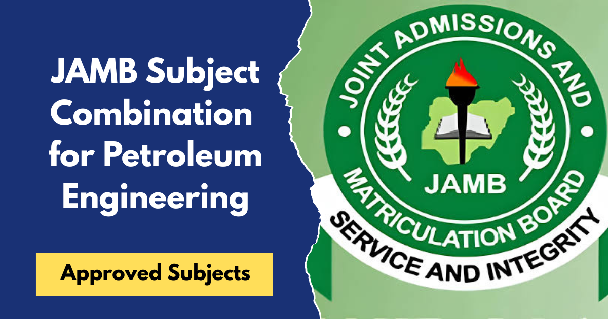 JAMB Subject Combination for Petroleum Engineering